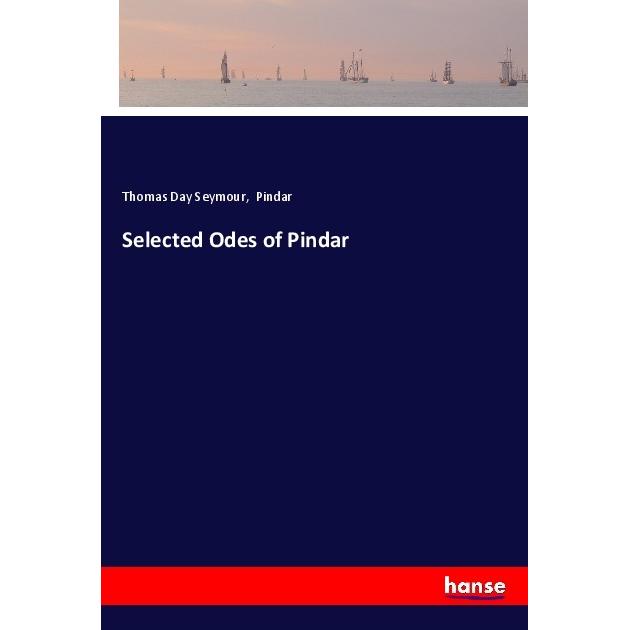 Selected Odes of Pindar, Belletristik von Pindar, Thomas Day Seymour