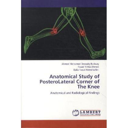 Anatomical Study of PosteroLateral Corner of The Knee, Sachbücher von Ahmed Mohamed Desouky Badawy, Fouad Yehia Ahmed, D...