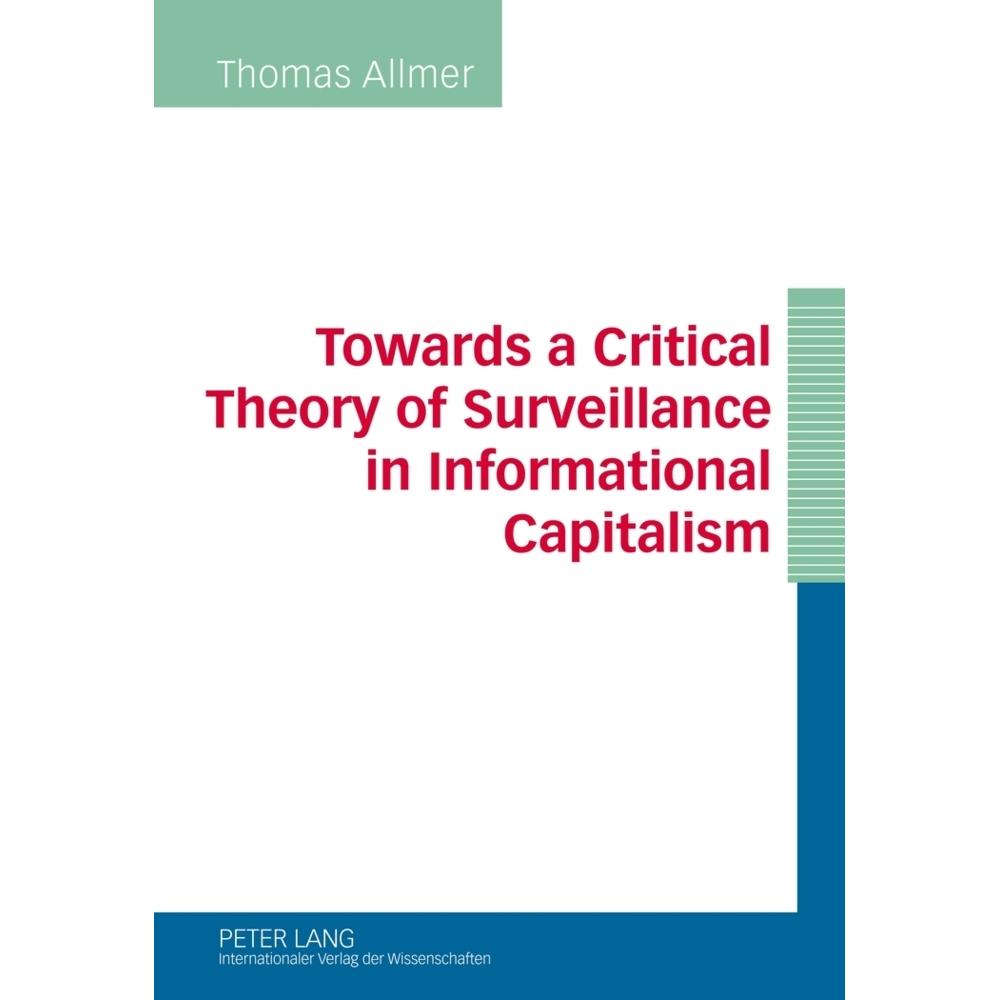 Towards a Critical Theory of Surveillance in Informational Capitalism, Fachbücher von Thomas Allmer