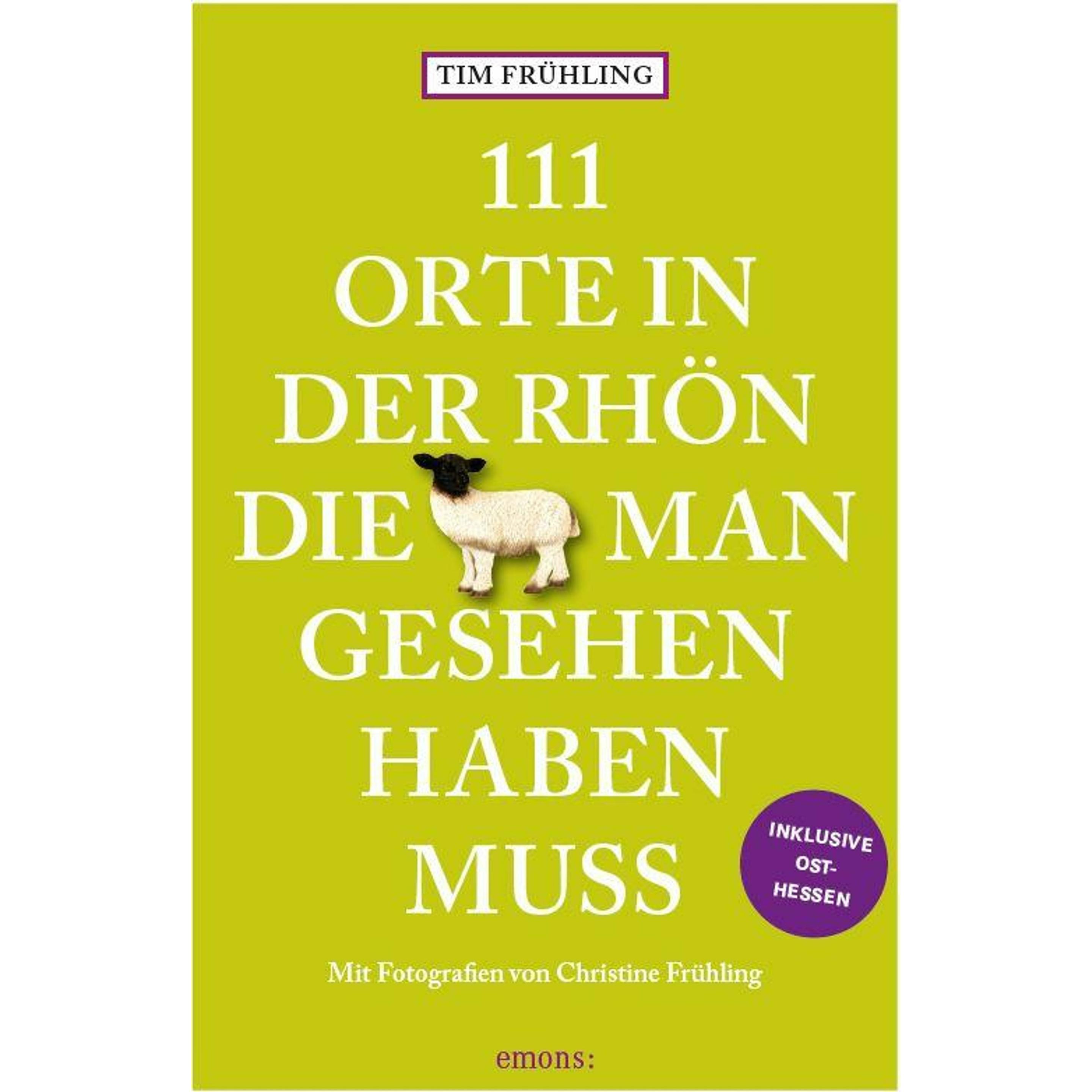 111 Orte in der Rhön, die man gesehen haben muss, Ratgeber von Tim Frühling