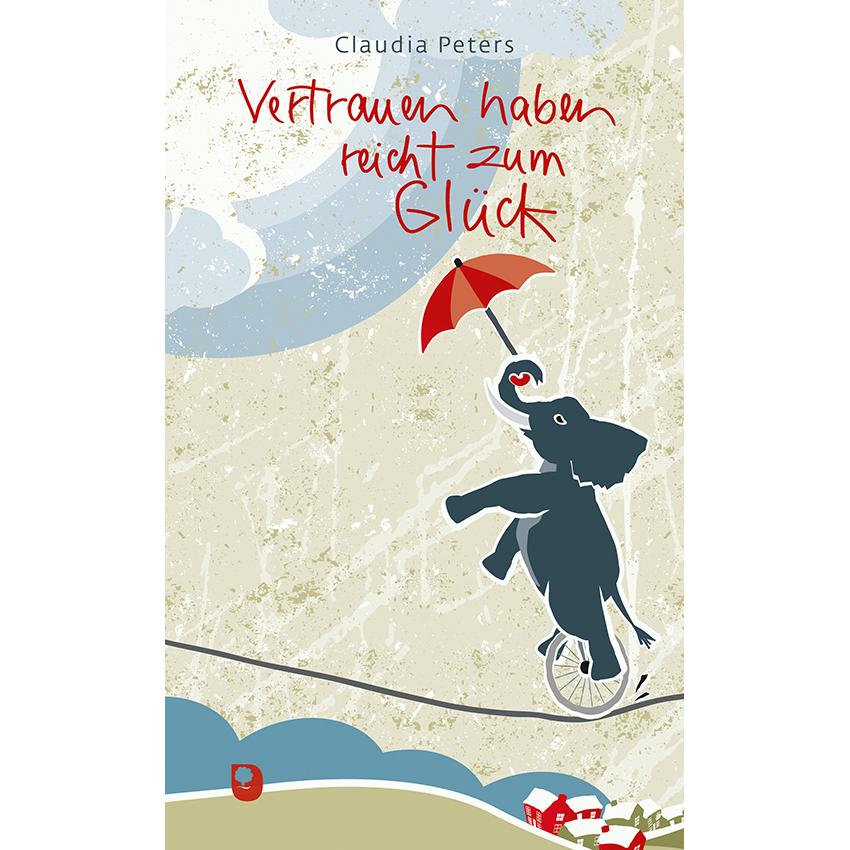 Vertrauen haben reicht zum Glück, Fachbücher von Claudia Peters