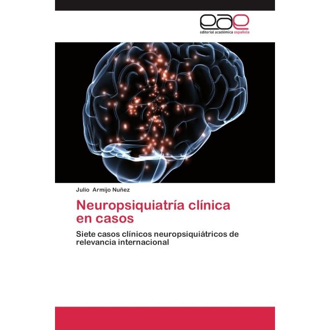 Neuropsiquiatría clínica en casos, Fachbücher von Julio Armijo Nuñez