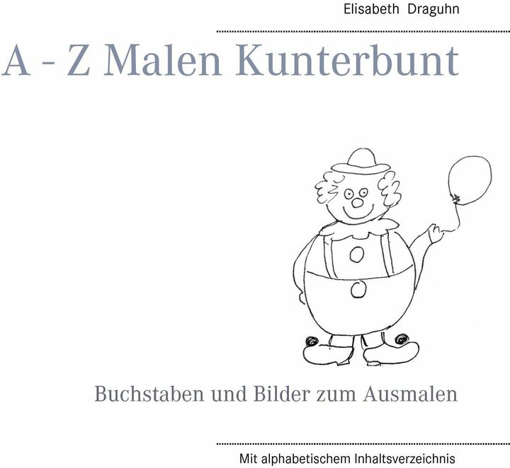 Actual product image A - Z Malen Kunterbunt (German, Elisabeth Draguhn, 2016)