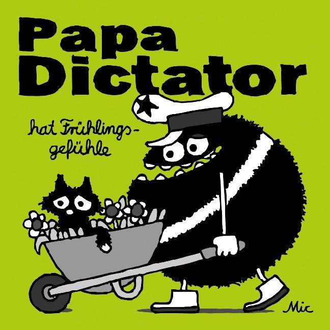 Mic:Papa Dictator hat Frühlingsgefühl, Kinderbücher von mic