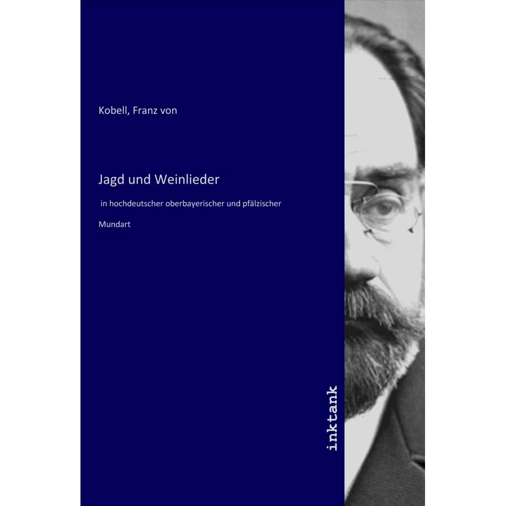 Jagd und Weinlieder, Fachbücher von Franz von Kobell