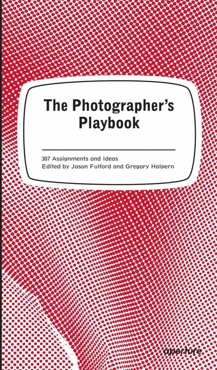 The Photographer's Playbook (Inglese, Gregory Halpern, Jason Fulford, Mike Slack, 2014)