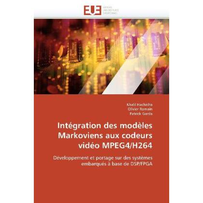 Intégration des modèles Markoviens aux codeurs vidéo MPEG4/H264, Fachbücher von Olivier Romain, Khalil Hachicha, Patrick...