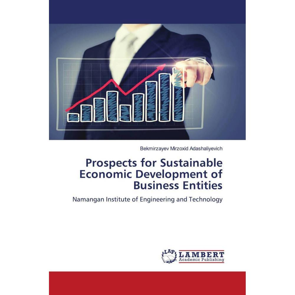 Prospects for Sustainable Economic Development of Business Entities, Fachbücher von Bekmirzayev Mirzoxid Adashaliyevich