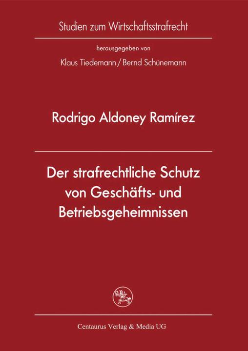 Produktbild Der strafrechtliche Schutz von Geschäfts- und Betriebsgeheimnissen (Deutsch, Rodrigo Aldoney Ramírez, 2009)