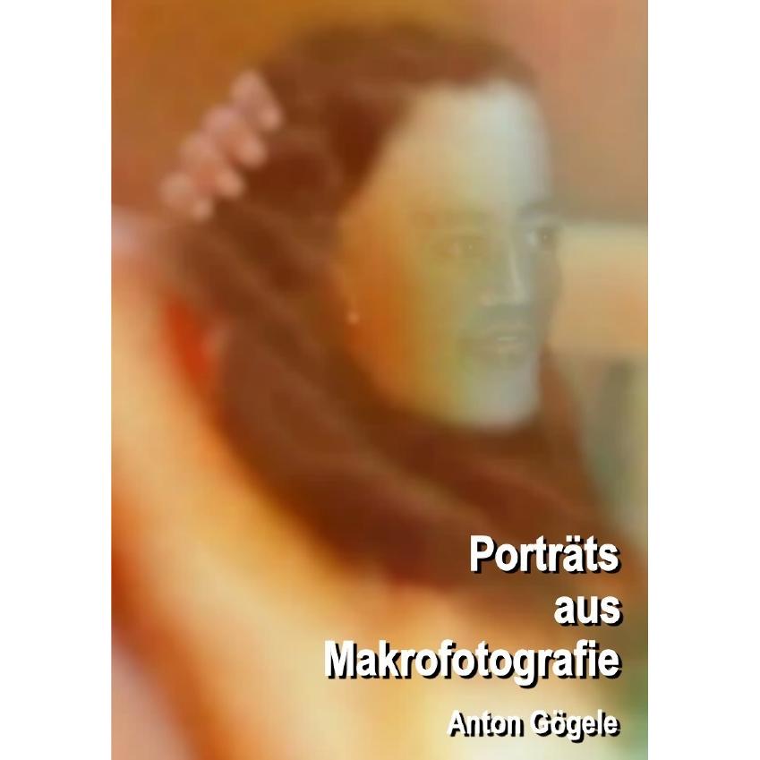 Porträts aus Makrofotografie, Fachbücher von Anton Gögele
