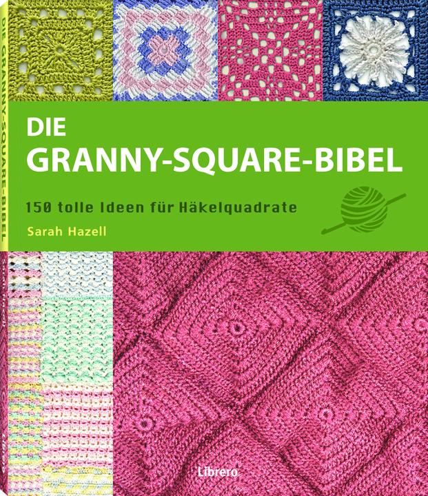 Produktbild Die Granny-Square Bibel (Deutsch, Sarah Hazell, 2017)