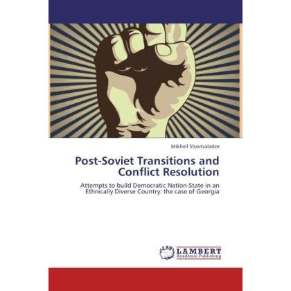 Post-Soviet Transitions and Conflict Resolution, Fachbücher von Mikheil Shavtvaladze