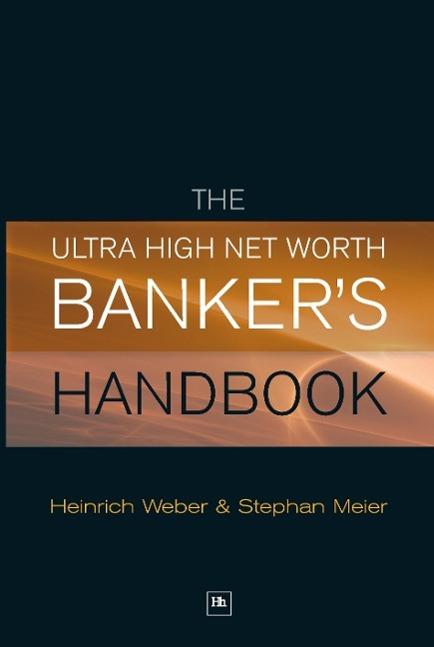 Produktbild The Ultra High Net Worth Banker's Handbook (Englisch, Heinrich Meier Weber, 2009)