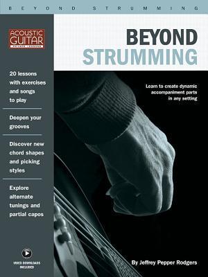 Produktbild Beyond Strumming: Acoustic Guitar Private Lessons Series (Englisch, Jeffrey Peppers Rodgers, 2018)