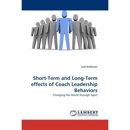 Short-Term and Long-Term effects of Coach Leadership Behaviors, Ratgeber von Leal Anderson