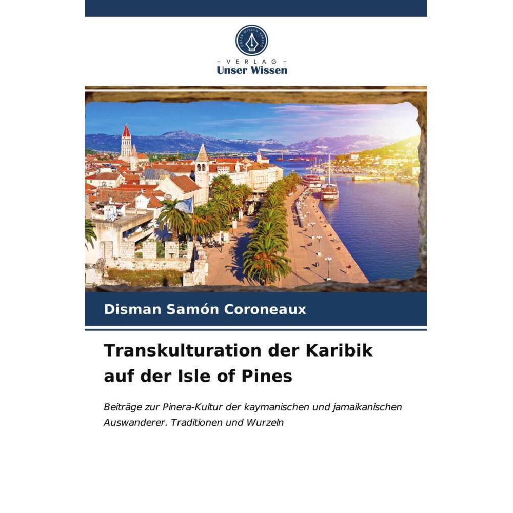 Transkulturation der Karibik auf der Isle of Pines, Fachbücher von Disman Samón Coroneaux