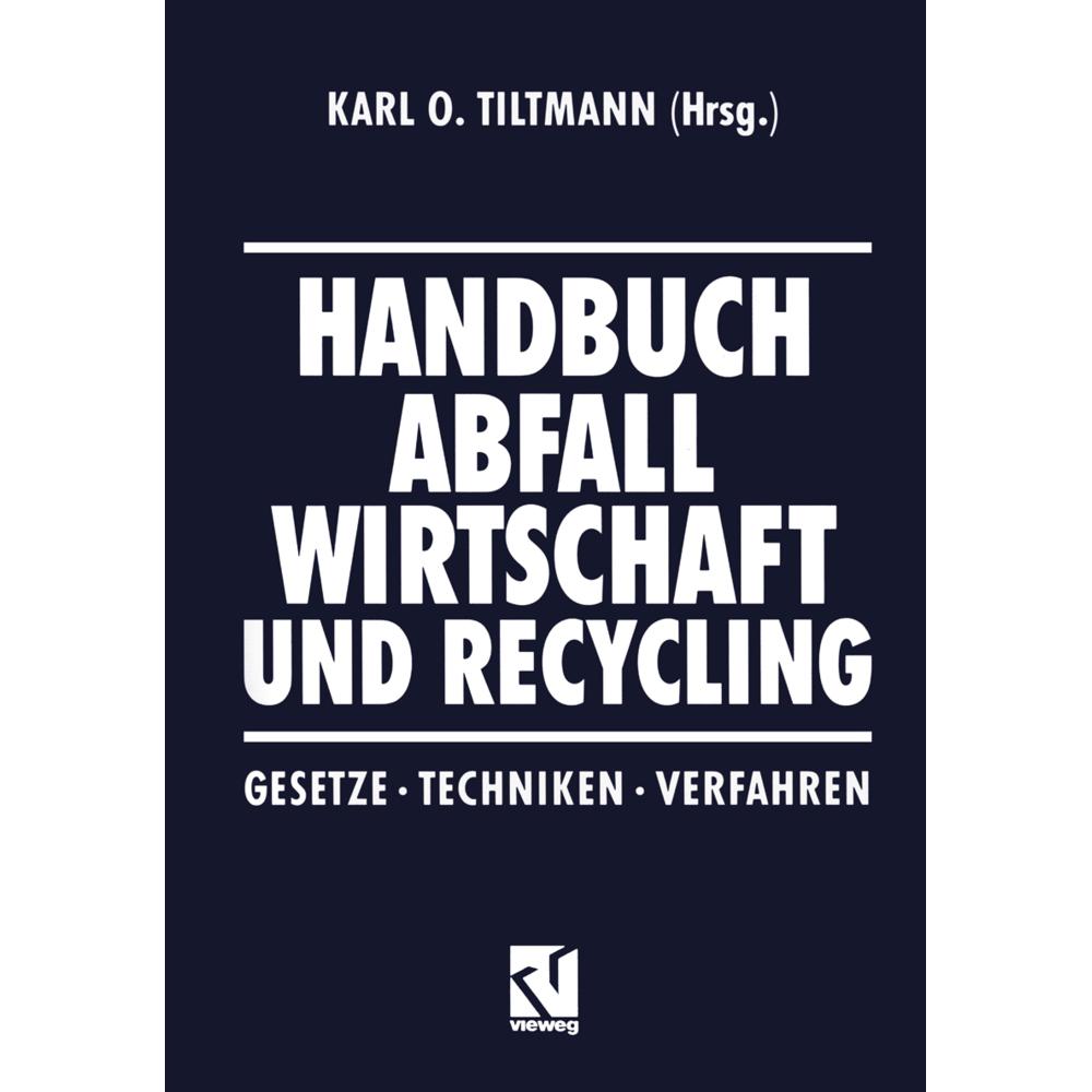 Handbuch Abfall Wirtschaft und Recycling, Fachbücher von Karl O. Tiltmann
