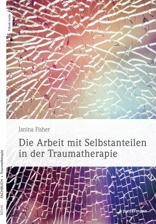 Produktbild Die Arbeit mit Selbstanteilen in der Traumatherapie (Deutsch, Fisher, Janina, 2024)