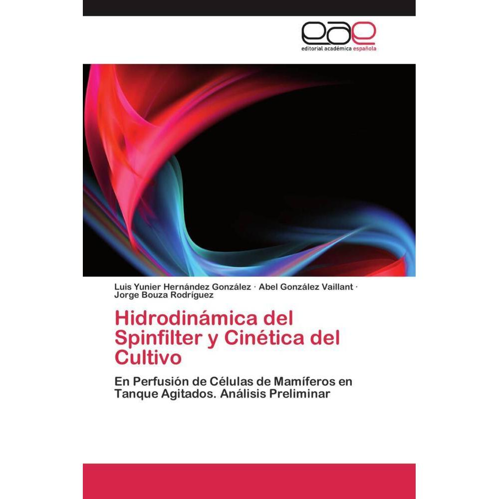 Thumbnail - Hidrodinámica del Spinfilter y Cinética del Cultivo, Fachbücher von Luis Yunier Hernández González, Abel González Vailla...
