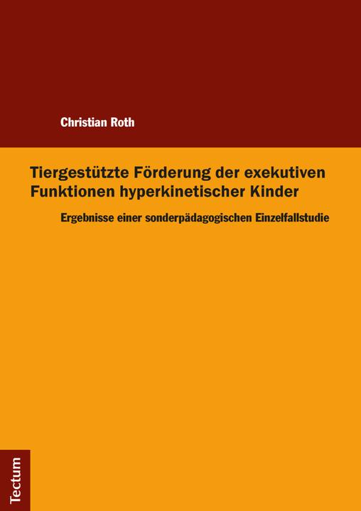 Produktbild Tiergestützte Förderung der exekutiven Funktionen hyperkinetischer Kinder (Deutsch, Christian Roth, 2017)
