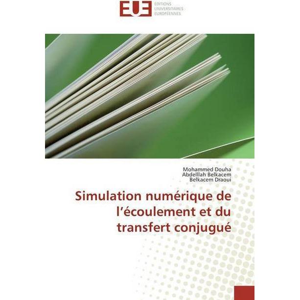 Simulation numérique de l'écoulement et du transfert conjugué, Fachbücher von Abdelllah Belkacem, Belkacem Draoui, Moham...