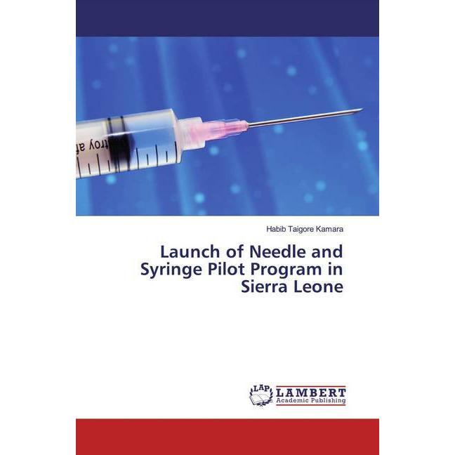 Launch of Needle and Syringe Pilot Program in Sierra Leone, Fachbücher von Habib Taigore Kamara