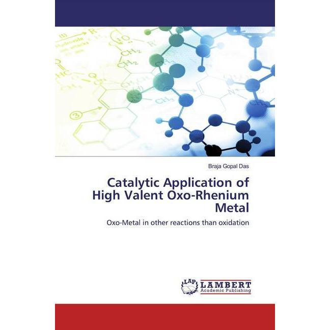 Catalytic Application of High Valent Oxo-Rhenium Metal, Fachbücher von Braja Gopal Das