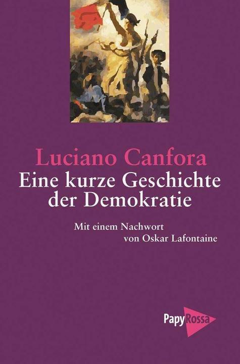 Produktbild Eine kurze Geschichte der Demokratie (Deutsch, Luciano Canfora, Oskar Lafontaine, Rita Seuss, 2013)