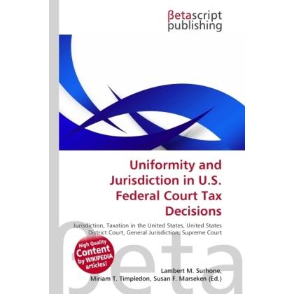 Thumbnail - Uniformity and Jurisdiction in U.S. Federal Court Tax Decisions, Fachbücher von Lambert M. Surhone, Miriam T. Timpledon,...