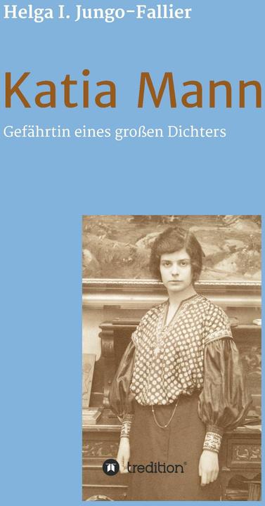 Produktbild Katia Mann - Gefährtin eines grossen Dichters (Deutsch, Helga Ida Jungo-Fallier, 2016)