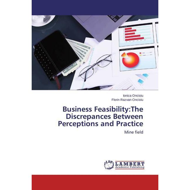 Business Feasibility:The Discrepances Between Perceptions and Practice, Fachbücher von Ionica Oncioiu, Florin Razvan Onc...