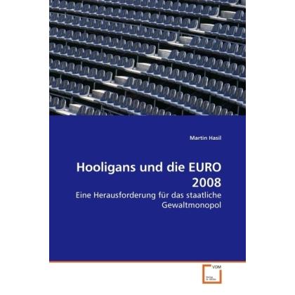 Hooligans und die EURO 2008, Fachbücher von Martin Hasil