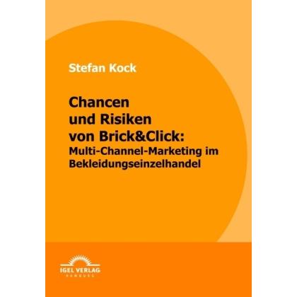 Chancen und Risiken von Brick&Click: Multi-Channel-Marketing im Bekleidungseinzelhandel, Fachbücher