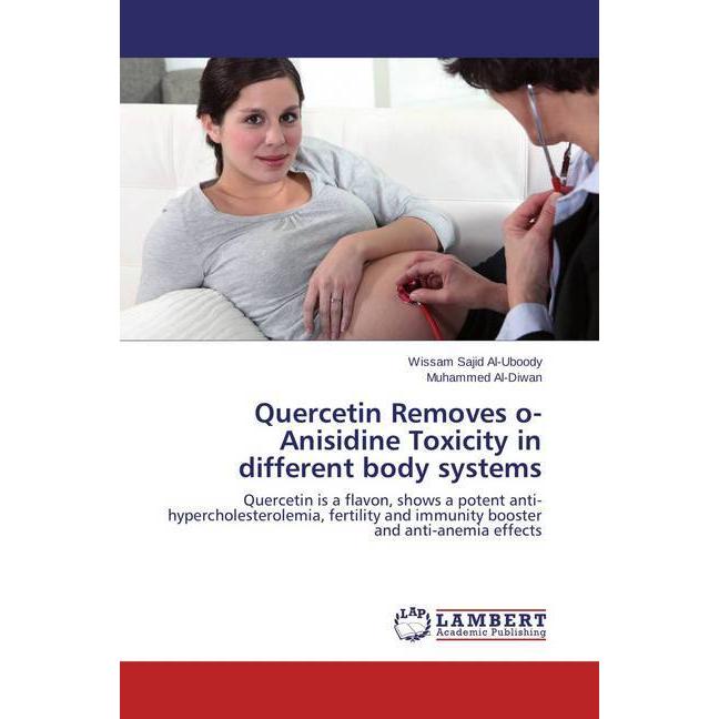 Quercetin Removes o-Anisidine Toxicity in different body systems, Fachbücher von Wissam Sajid Al-Uboody, Muhammed Al-Diw...
