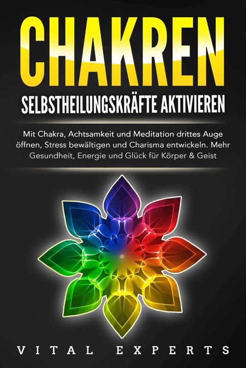 Produktbild Elektrobock CHAKREN SELBSTHEILUNGSKRÄFTE AKTIVIEREN: Mit Chakra, Achtsamkeit und Meditation drittes Auge öffnen (Deutsch, Vital Experts, 2024)