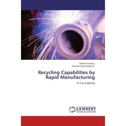 Recycling Capabilities by Rapid Manufacturing, Ratgeber von Mohsen Rahmandoust, Mehdi Golrang