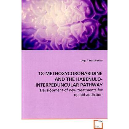 18-Methoxycoronaridine And The Habenulo-Interpeduncular Pathway, Fachbücher von Olga Taraschenko