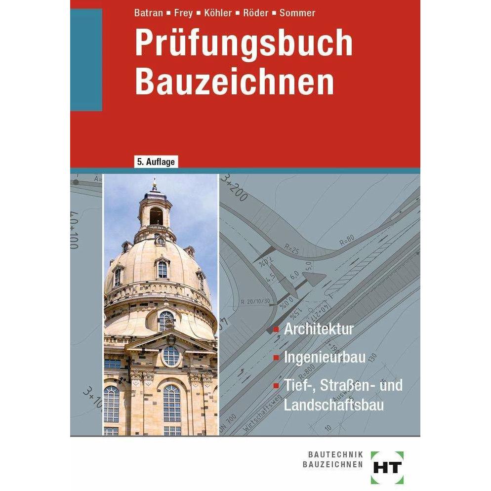 Prüfungsbuch Bauzeichnen, Schulbücher von Balder Batran, Volker Frey, Klaus Köhler, Helmut Sommer, Lutz Röder