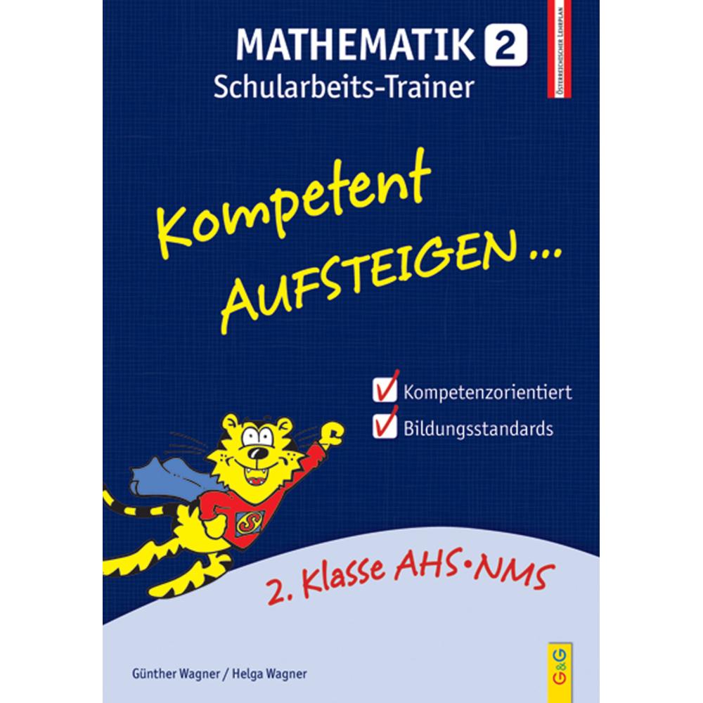Kompetent Aufsteigen Mathematik 2. Klasse. Schularbeits-Trainer, Schulbücher von Helga Wagner, Günther Wagner