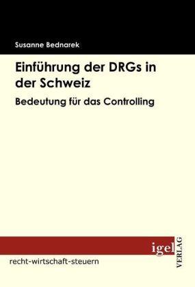 Produktbild Einführung der DRGs in der Schweiz (Deutsch, Susanne Bednarek, 2009)