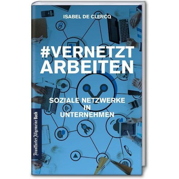 VernetztArbeiten: Soziale Netzwerke in Unternehmen, Fachbücher von Isabel De Clercq