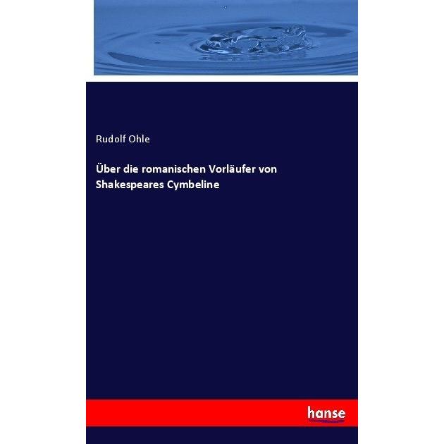 Über die romanischen Vorläufer von Shakespeares Cymbeline, Fachbücher von Rudolf Ohle