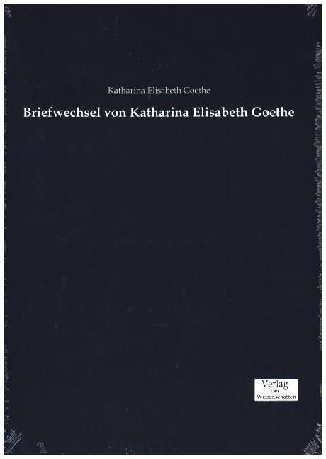 Produktbild Briefwechsel von Katharina Elisabeth Goethe (Deutsch, Katharina Elisabetha Goethe, 2016)