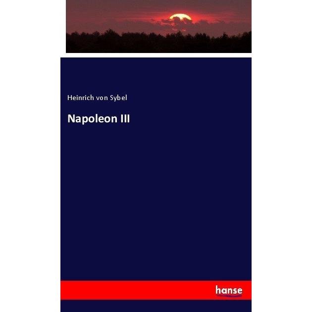 Napoleon III, Fachbücher von Heinrich Von Sybel