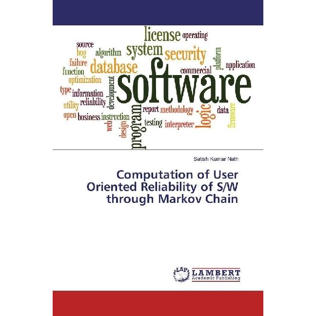 Computation of User Oriented Reliability of S/W through Markov Chain, Fachbücher von Satish Kumar Nath