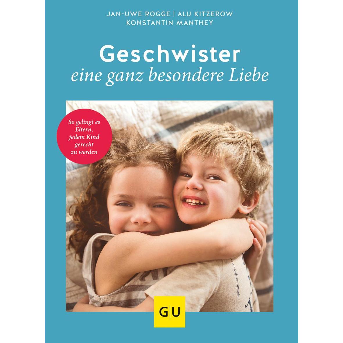 Geschwister – eine ganz besondere Liebe, Ratgeber von Jan-Uwe Rogge