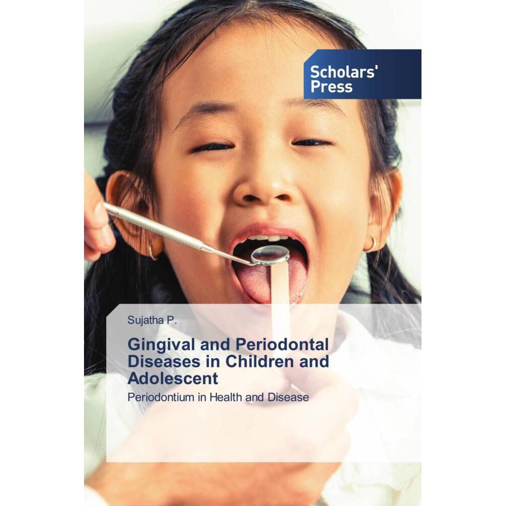 Gingival and Periodontal Diseases in Children and Adolescent, Fachbücher von Sujatha P.