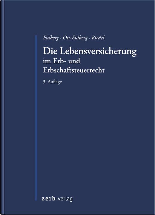 Eulberg:Die Lebensversicherung im Erb- (Deutsch, Birgit Eulberg, Christopher Riedel, Michael Ott-Eulberg, 2018)