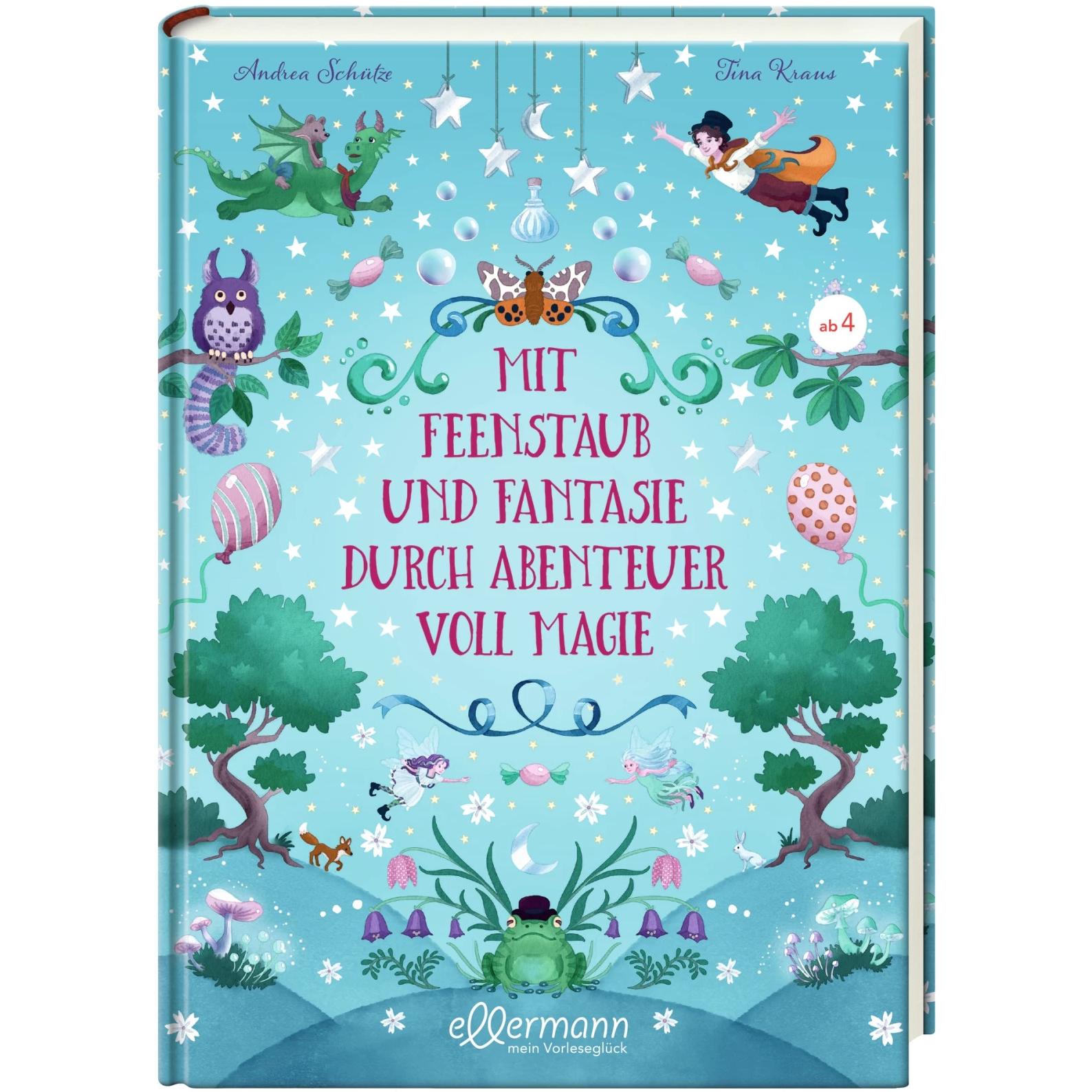 Mit Feenstaub und Fantasie durch Abenteuer voll Magie, Kinderbücher von Andrea Schütze, Tina Kraus