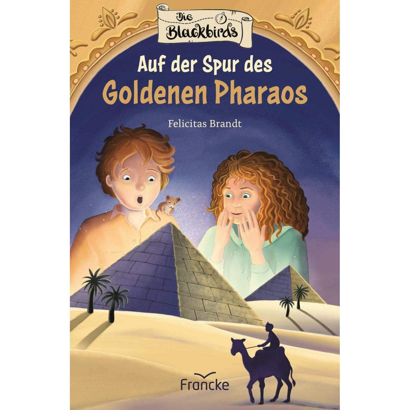 Die Blackbirds - Auf der Spur des Goldenen Pharaos, Kinderbücher von Felicitas Brandt